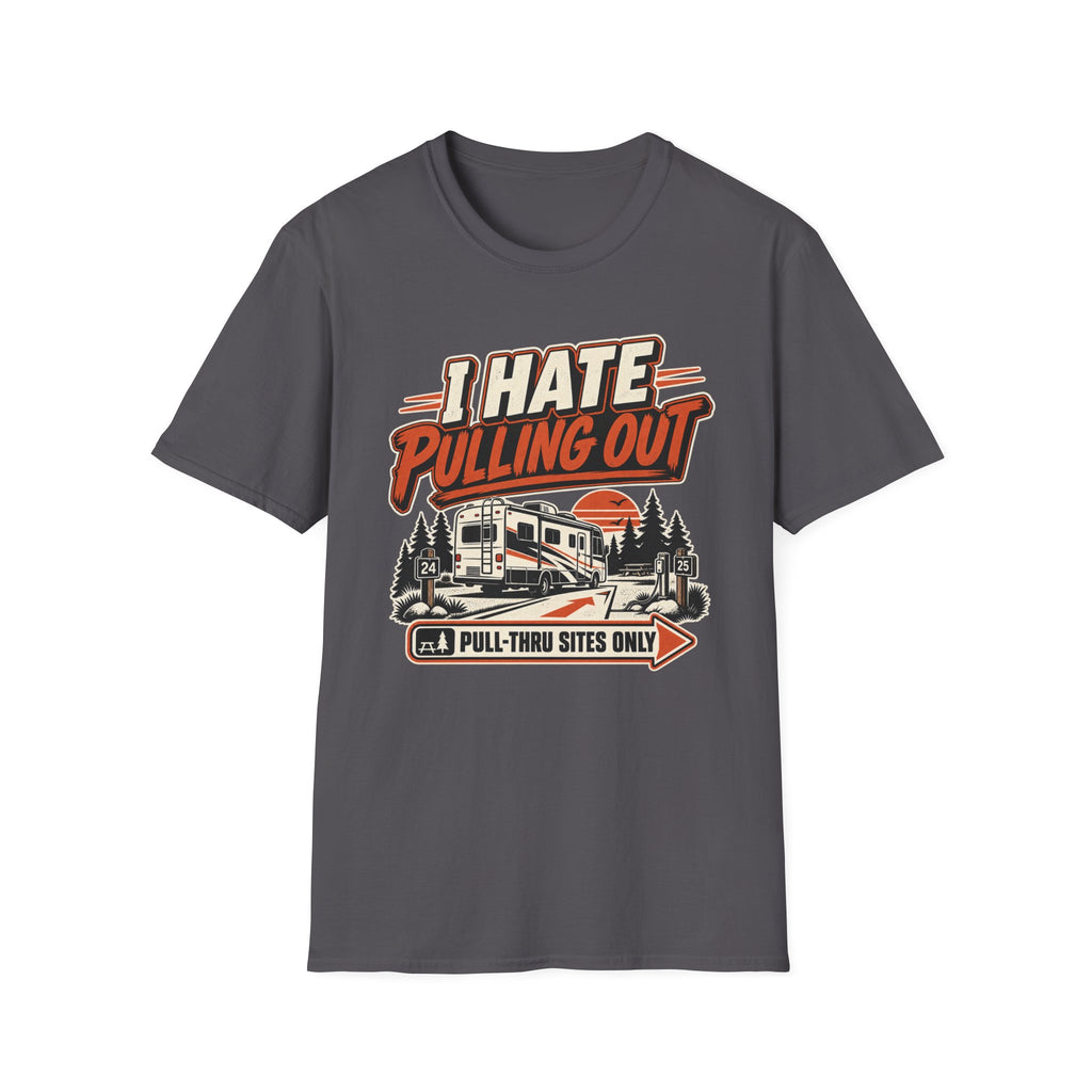 I Hate Pulling Out - Pluu-Thru Sites Only T-Shirt
