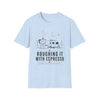 Roughing It With Espresso T-Shirt