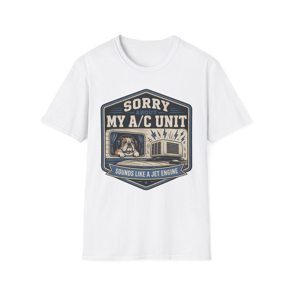 Sorry About My AC Unit - Sounds Like A Jet Engine T-Shirt