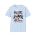 Sorry For What I Said While Parking The Trailer T-Shirt