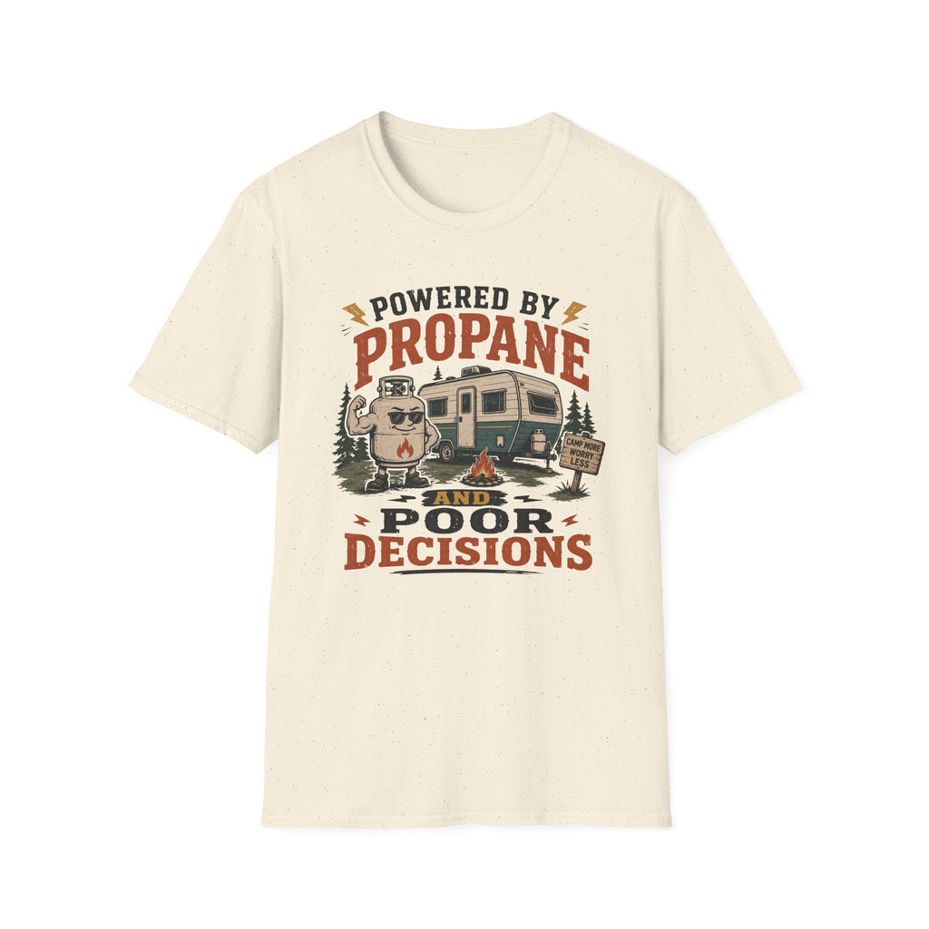 Powered By Propane and Poor Decisions T-Shirt