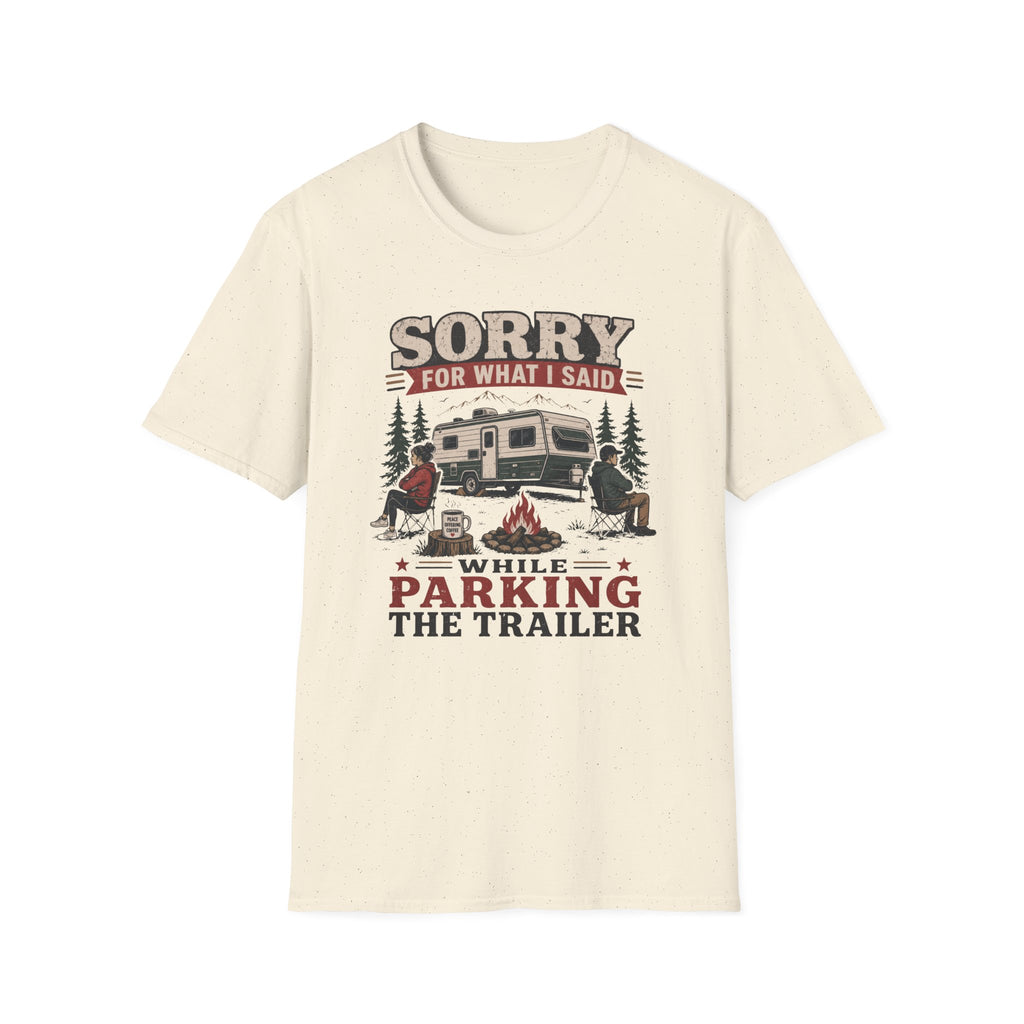 Sorry For What I Said While Parking The Trailer T-Shirt