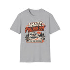 I Hate Pulling Out - Pluu-Thru Sites Only T-Shirt