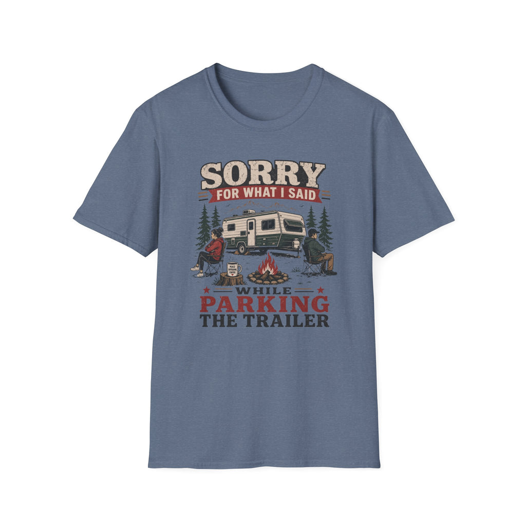 Sorry For What I Said While Parking The Trailer T-Shirt