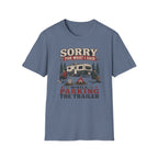 Sorry For What I Said While Parking The Trailer T-Shirt