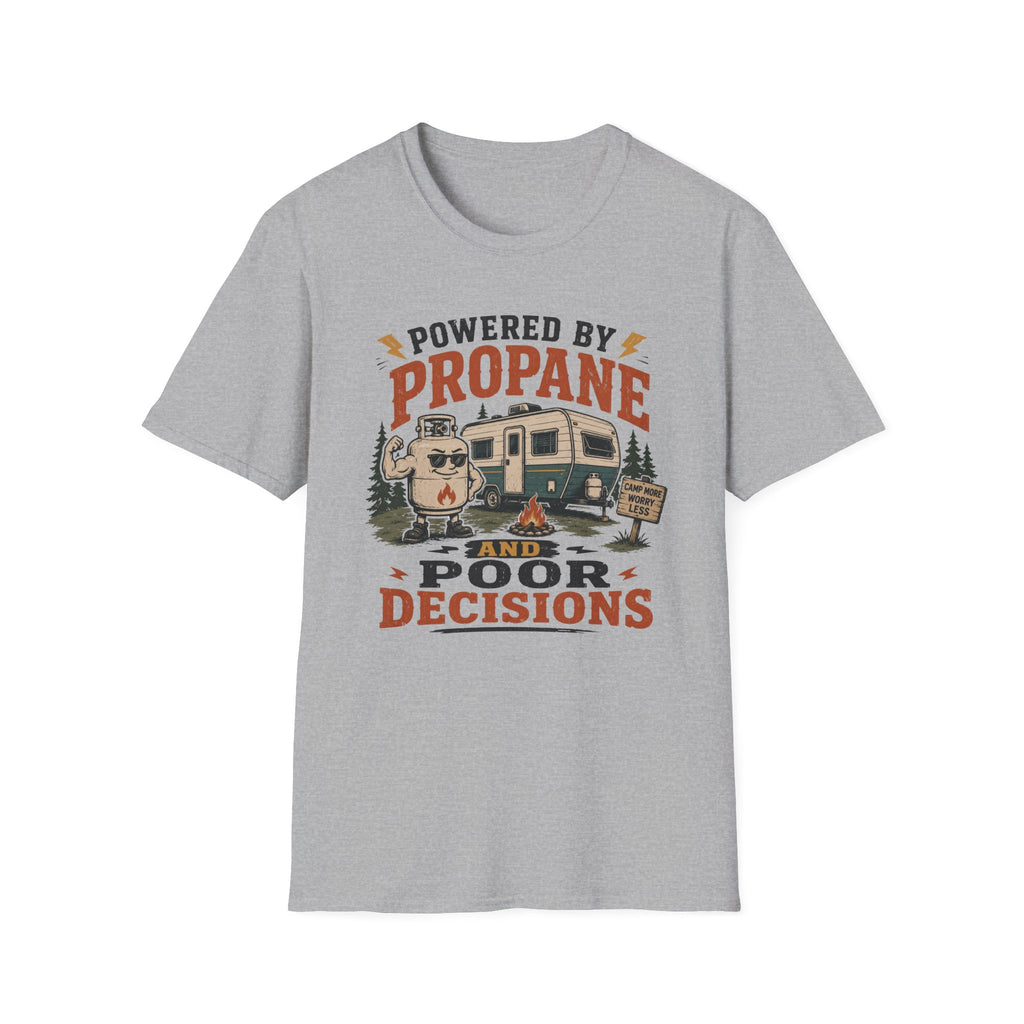 Powered By Propane and Poor Decisions T-Shirt