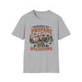 Powered By Propane and Poor Decisions T-Shirt
