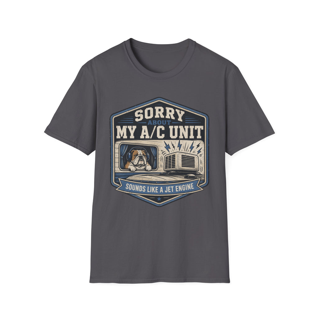 Sorry About My AC Unit - Sounds Like A Jet Engine T-Shirt