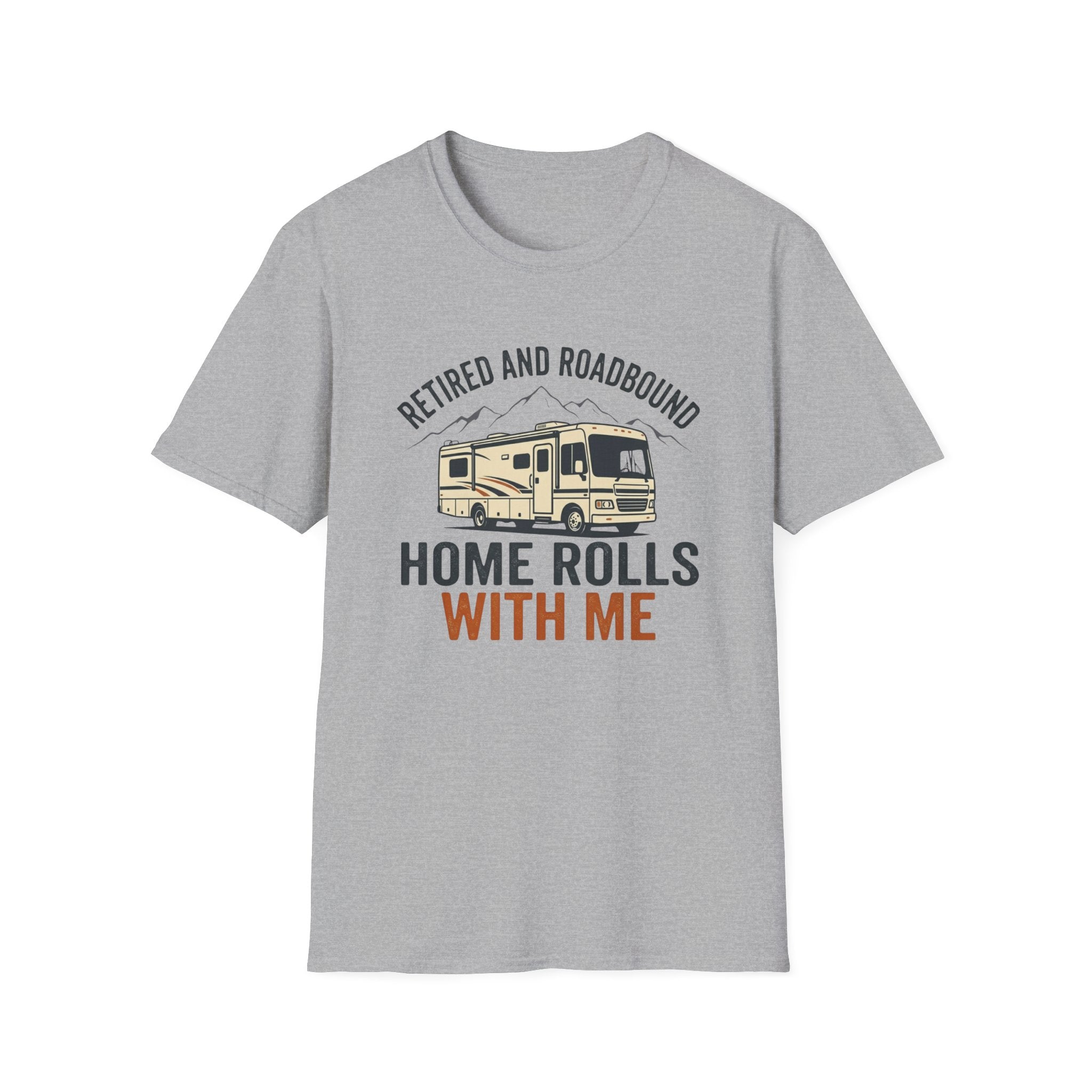 Retired And Roadbound - Home Rolls With Me T-Shirt