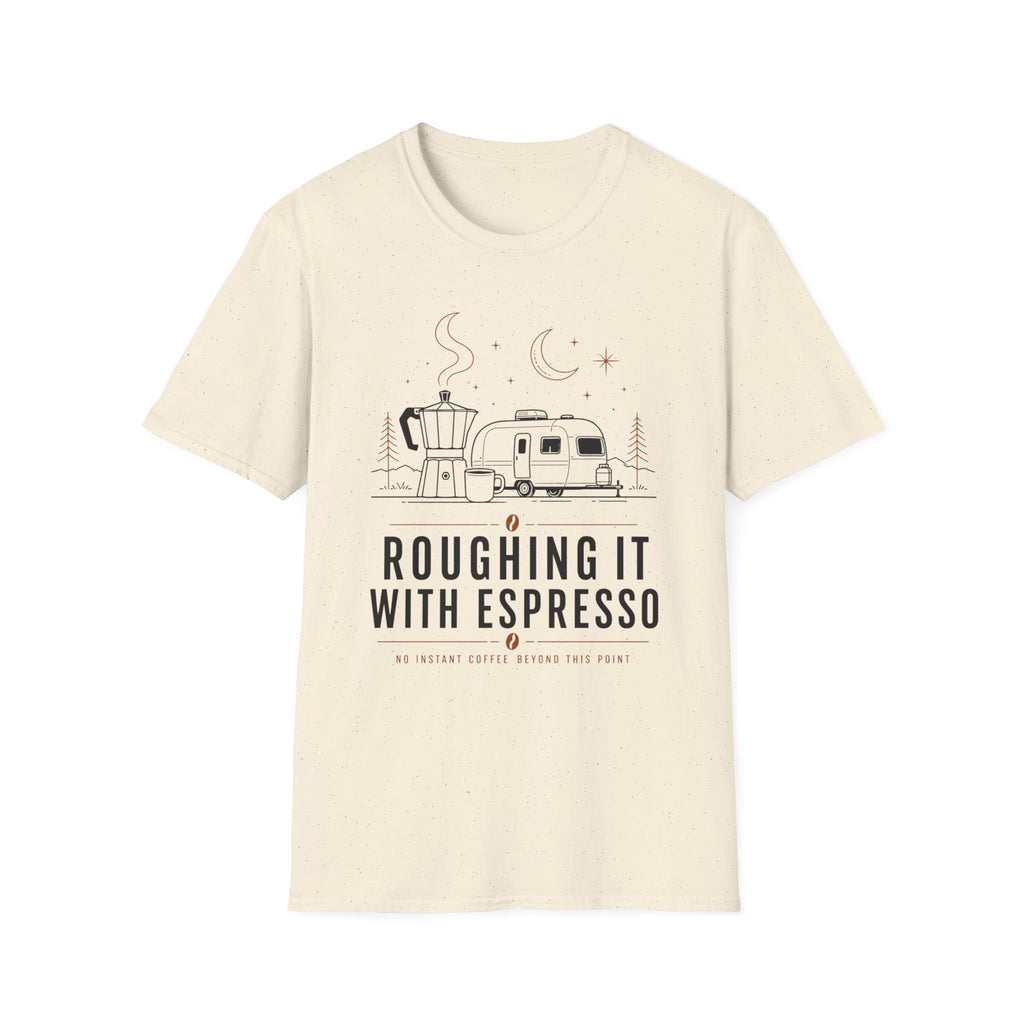 Roughing It With Espresso T-Shirt