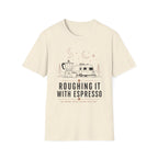 Roughing It With Espresso T-Shirt