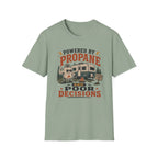 Powered By Propane and Poor Decisions T-Shirt