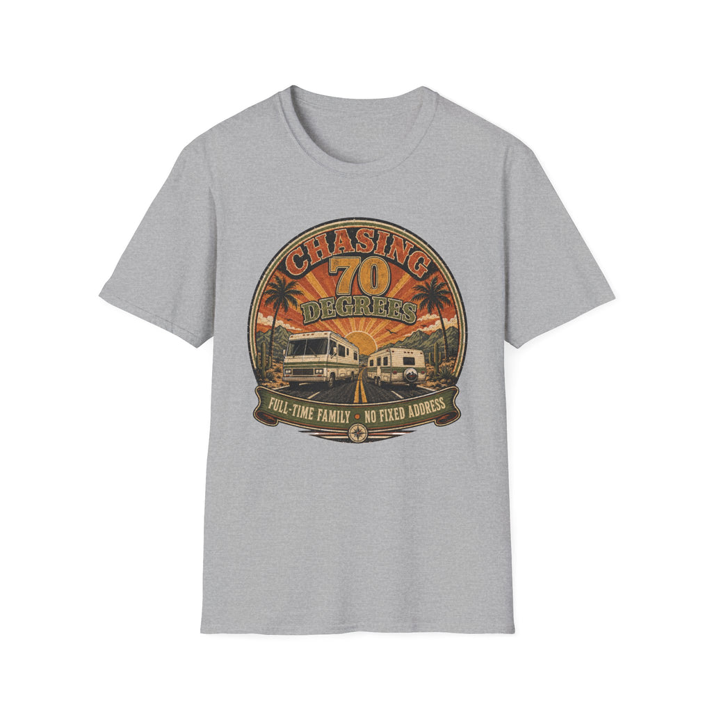 Chasing 70 Degrees - Full-Time Family - No Fixed Address T-Shirt