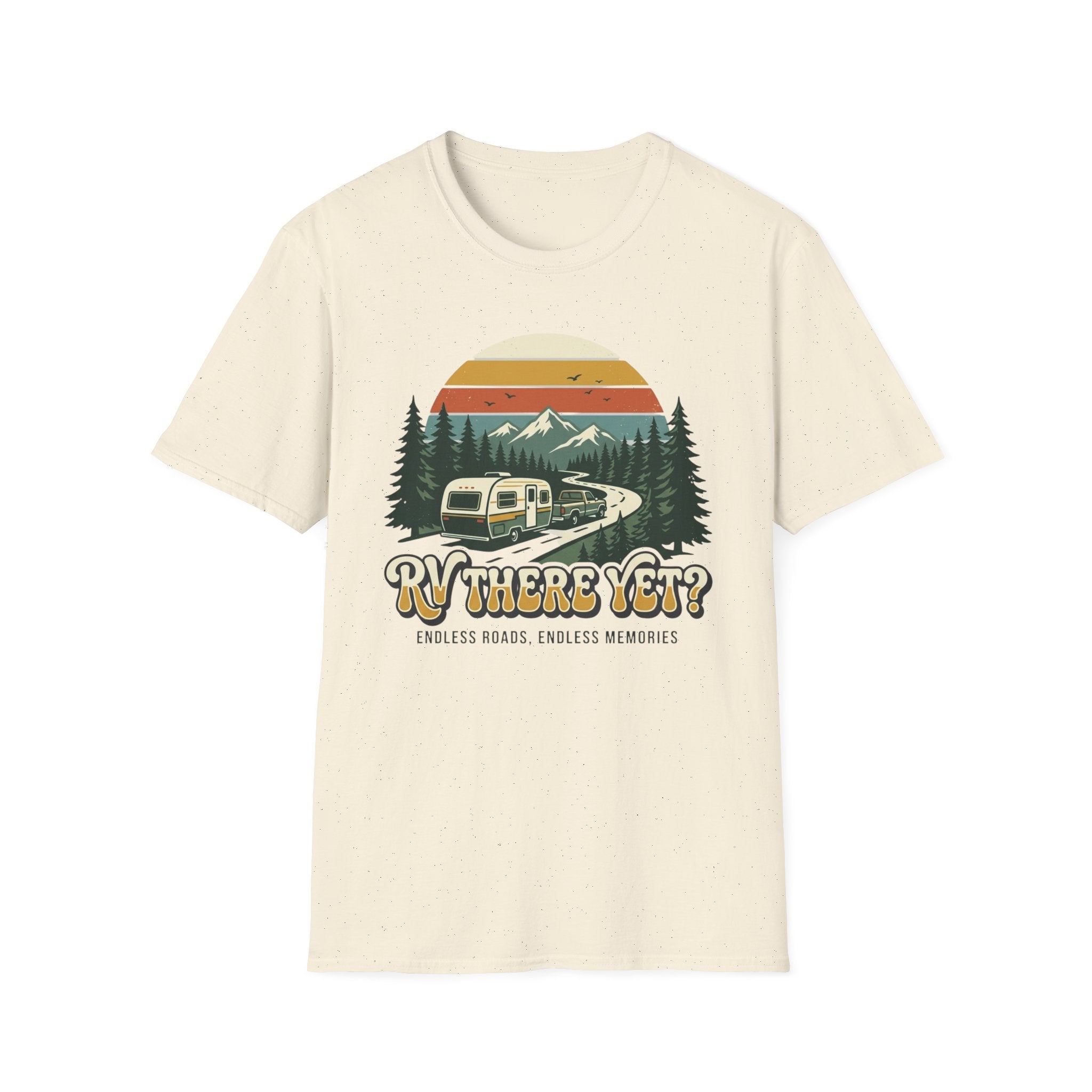 RV There Yet? Endless Roads, Endless Memories T-Shirt