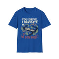 You Drive, I Navigate T-Shirt