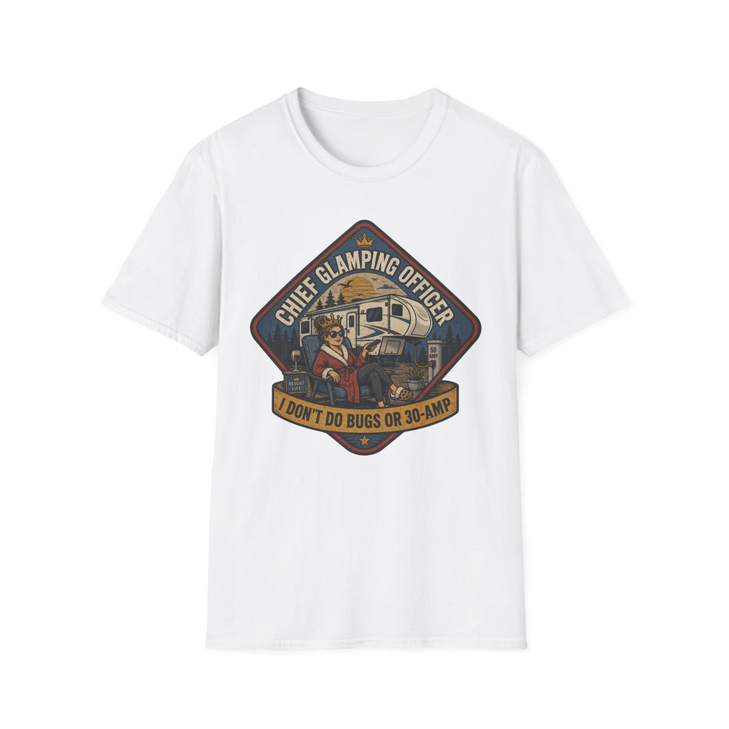 Chief Glamping Officer - I Don't Do Bugs Or 30-Amp T-Shirt