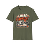 I Hate Pulling Out - Pluu-Thru Sites Only T-Shirt