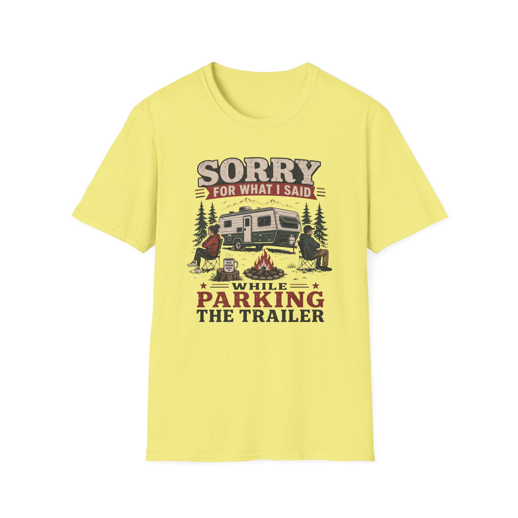 Sorry For What I Said While Parking The Trailer T-Shirt