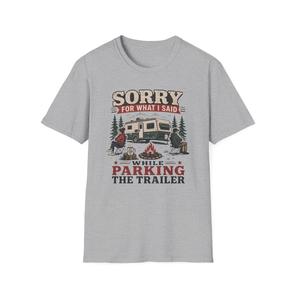 Sorry For What I Said While Parking The Trailer T-Shirt
