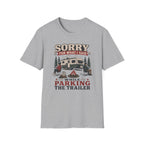 Sorry For What I Said While Parking The Trailer T-Shirt
