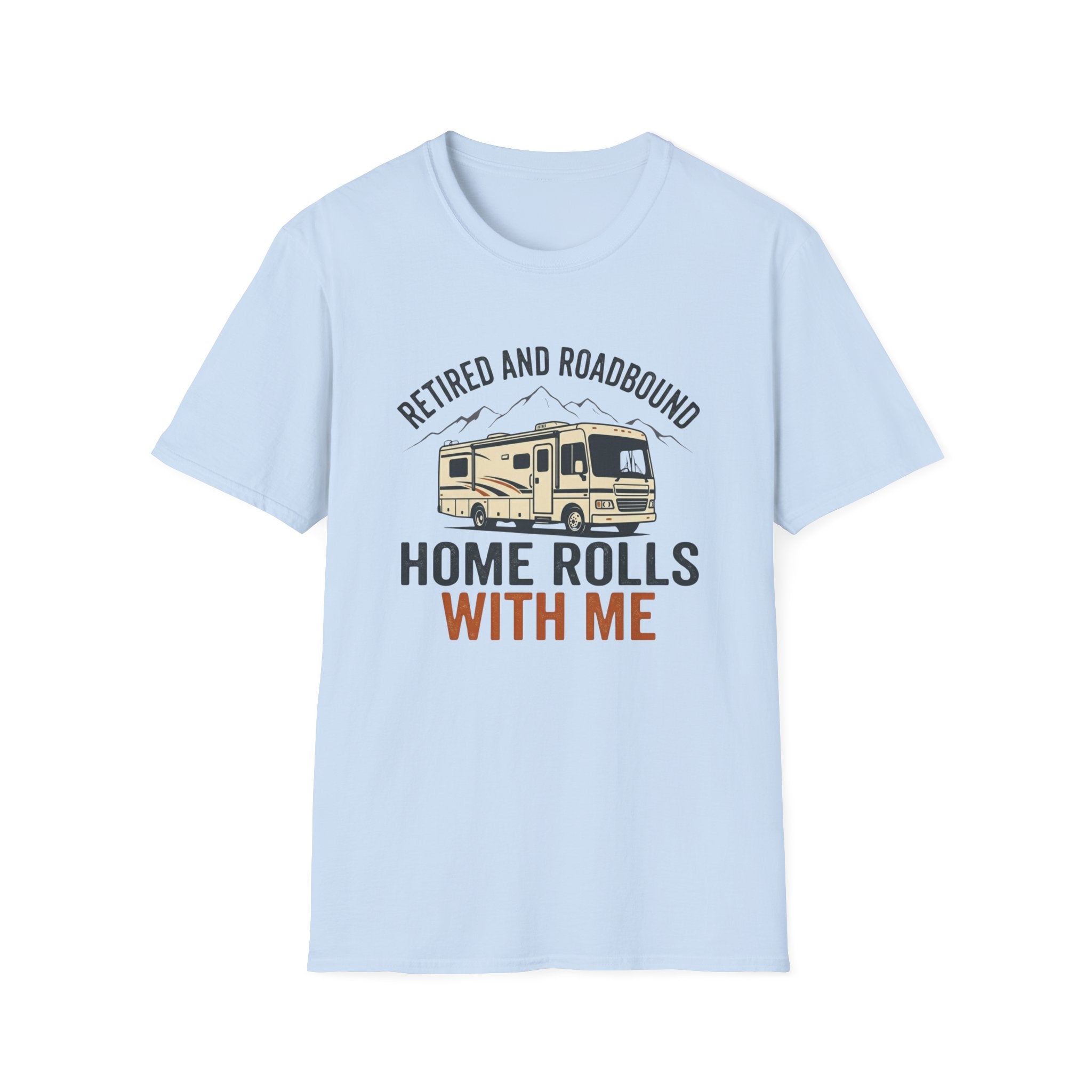 Retired And Roadbound - Home Rolls With Me T-Shirt