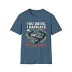 You Drive, I Navigate T-Shirt