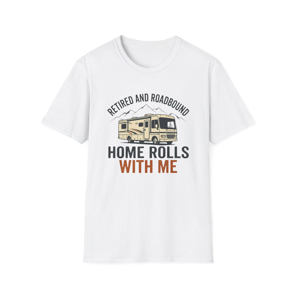 Retired And Roadbound - Home Rolls With Me T-Shirt
