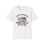 Retired And Roadbound - Home Rolls With Me T-Shirt