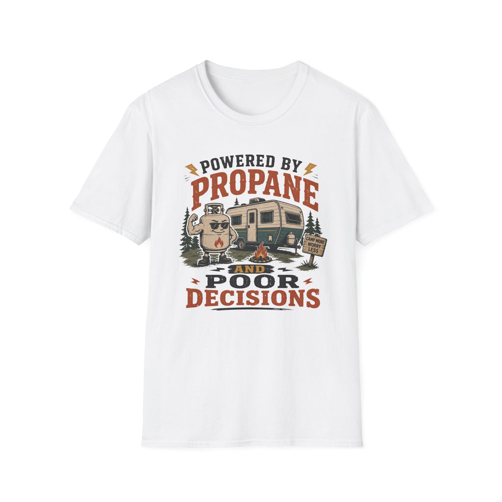 Powered By Propane and Poor Decisions T-Shirt