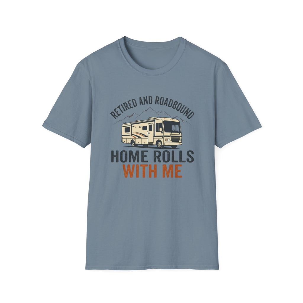 Retired And Roadbound - Home Rolls With Me T-Shirt