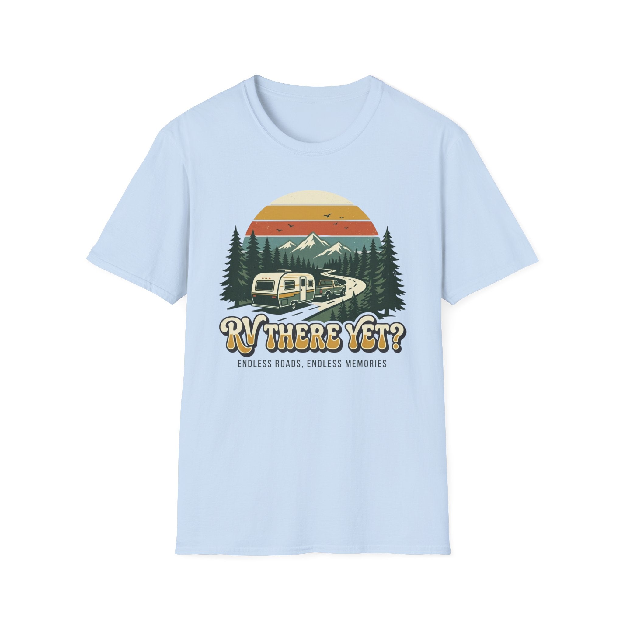 RV There Yet? Endless Roads, Endless Memories T-Shirt