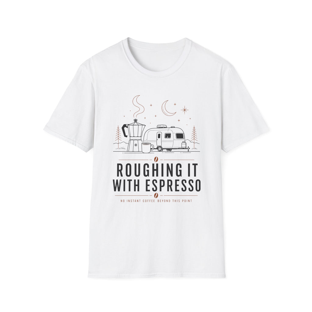 Roughing It With Espresso T-Shirt