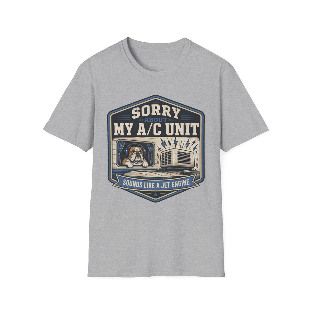 Sorry About My AC Unit - Sounds Like A Jet Engine T-Shirt