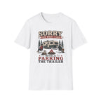 Sorry For What I Said While Parking The Trailer T-Shirt