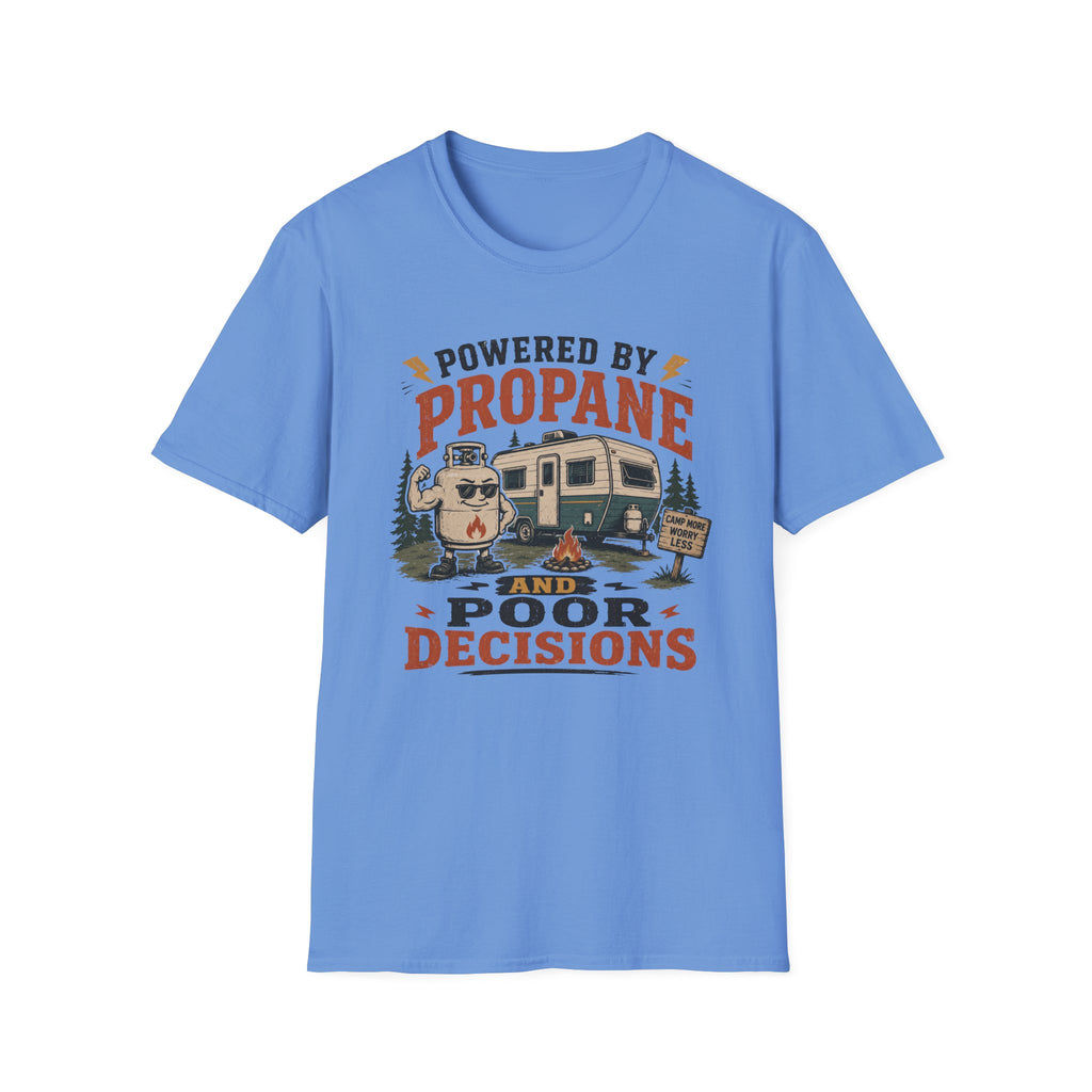 Powered By Propane and Poor Decisions T-Shirt