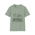 Roughing It With Espresso T-Shirt