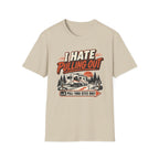I Hate Pulling Out - Pluu-Thru Sites Only T-Shirt
