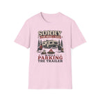 Sorry For What I Said While Parking The Trailer T-Shirt