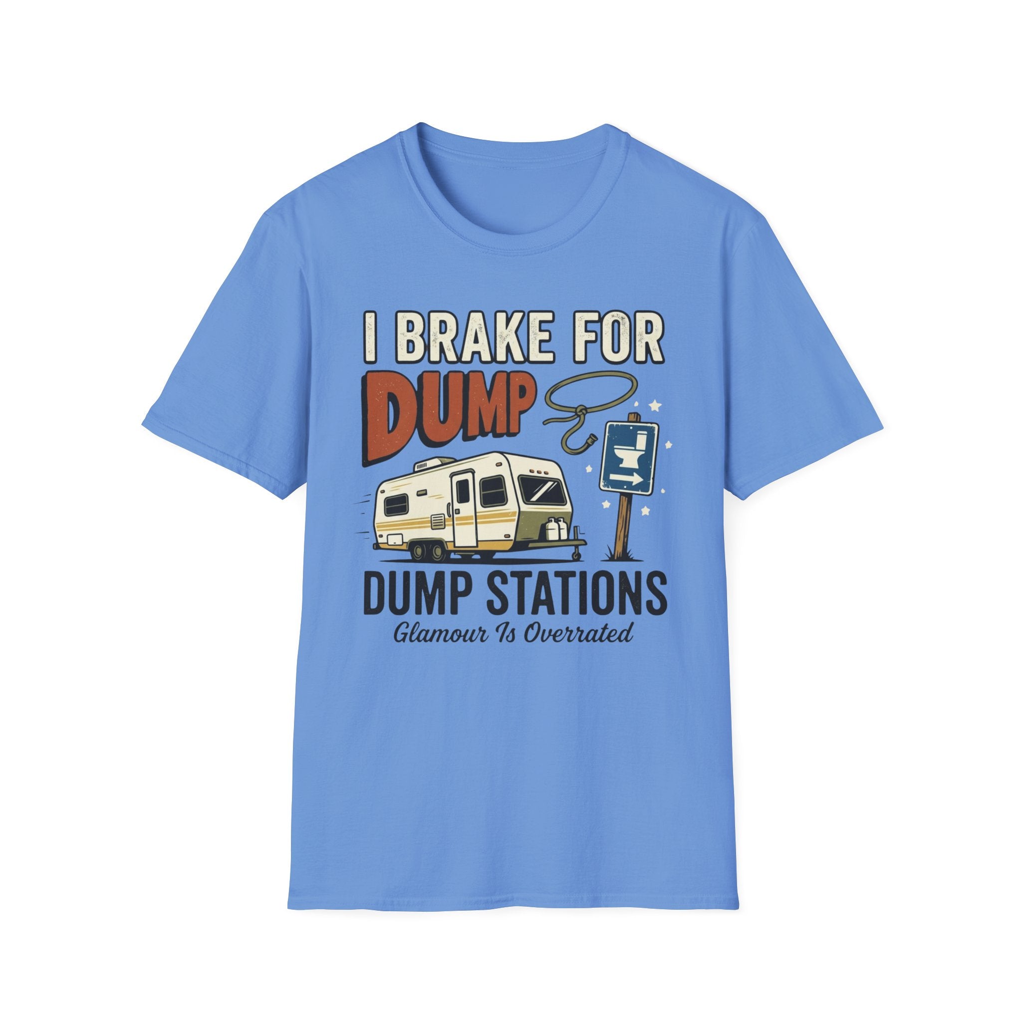 I Brake For Dump Stations - Glamour Is Overrated T-Shirt
