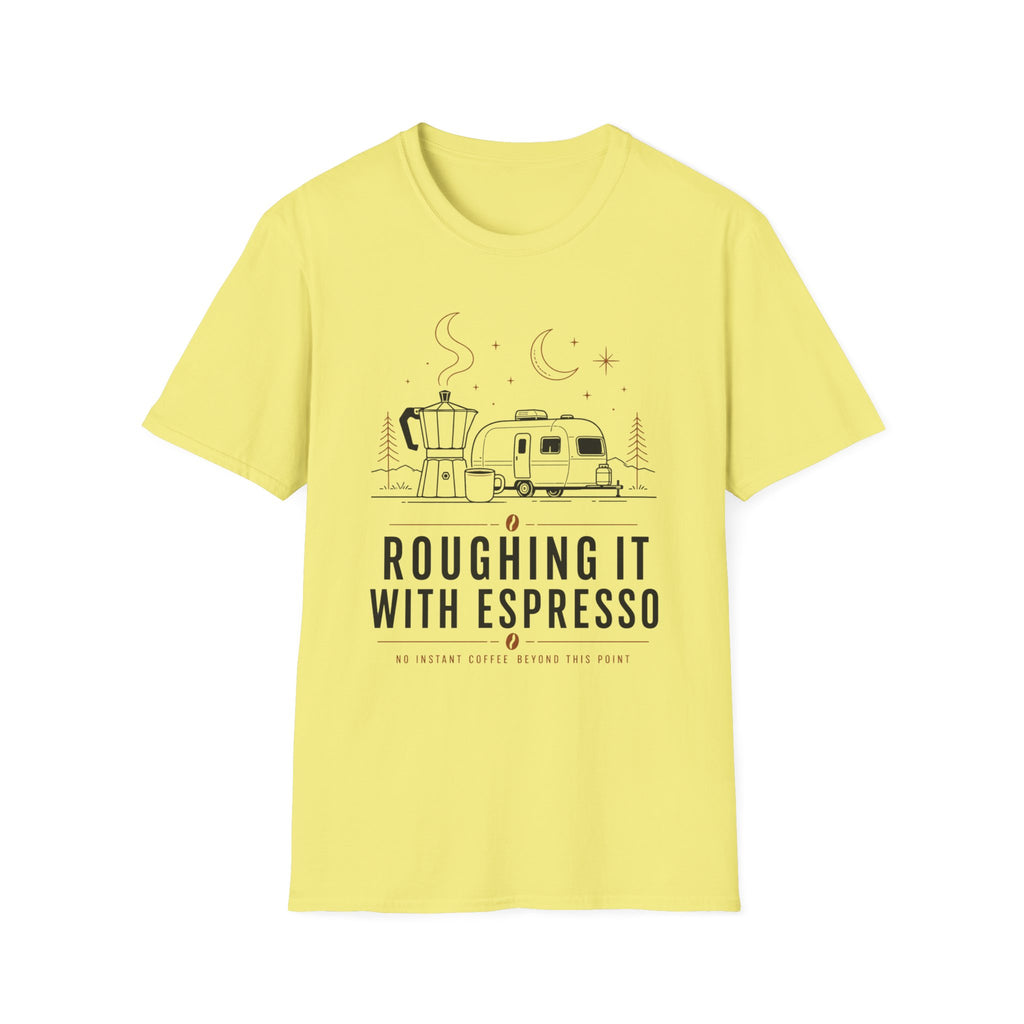 Roughing It With Espresso T-Shirt
